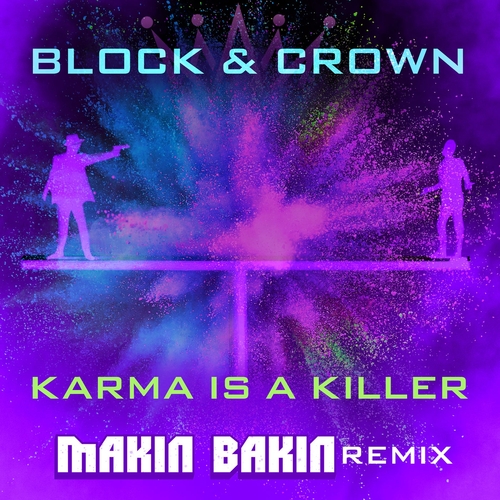 Block & Crown, Makin Bakin - Karma Is A Killer (Makin Bakin Remix) [DIG160709]